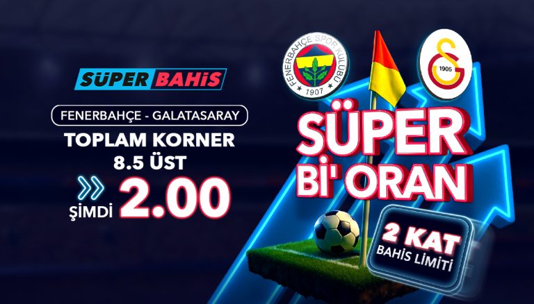 Süperbahis Fenerbahçe Galatasaray Özel Oran ve Bonuslar
